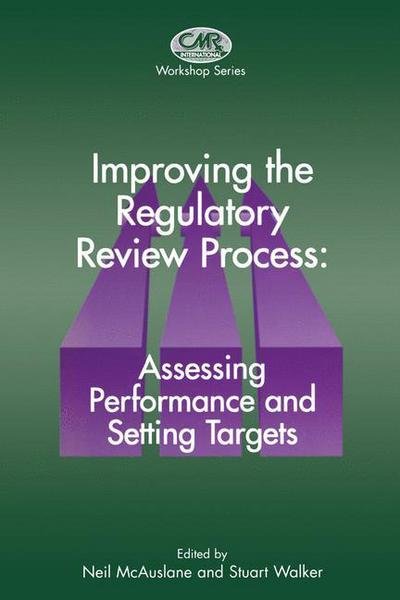 Cover for N Mcauslane · Improving the Regulatory Review Process: Assessing Performance and Setting Targets - Centre for Medicines Research Workshop (Pocketbok) [Softcover reprint of the original 1st ed. 1997 edition] (2012)