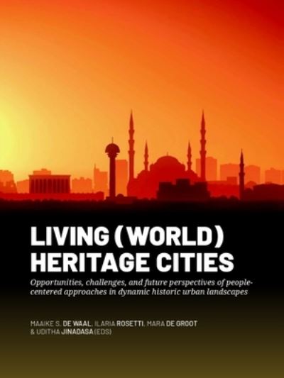 Cover for Living (World) Heritage Cities: Opportunities, challenges, and future perspectives of people-centered approaches in dynamic historic urban landscapes (Paperback Book) (2022)