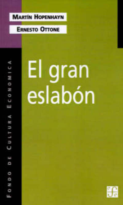 Cover for Ernesto Ottone · El Gran Eslabon: Educacion Y Desarrollo en El Umbral Del Siglo Xxi (Coleccion Popular) (Spanish Edition) (Pocketbok) [Spanish, 1. Ed edition] (2001)