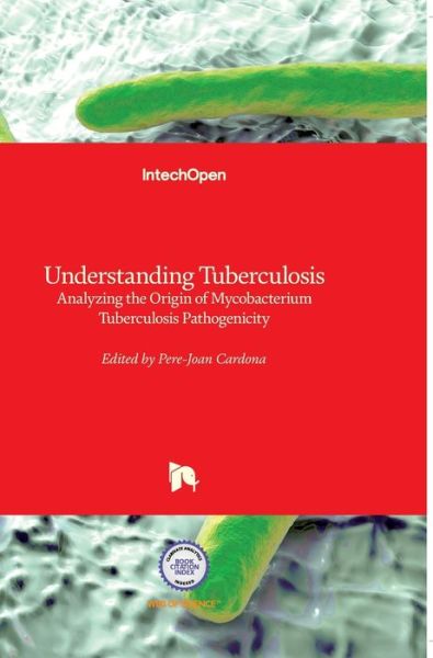 Cover for Pere-Joan Cardona · Understanding Tuberculosis: Analyzing the Origin of Mycobacterium Tuberculosis Pathogenicity (Hardcover Book) (2012)