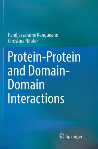 Cover for Pandjassarame Kangueane · Protein Protein and Domain Domain Interactions (Book) [Softcover reprint of the original 1st ed. 2018 edition] (2019)