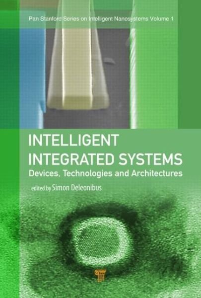 Cover for Simon Deleonibus · Intelligent Integrated Systems: Devices, Technologies, and Architectures - Jenny Stanford Series on Intelligent Nanosystems (Hardcover Book) (2014)