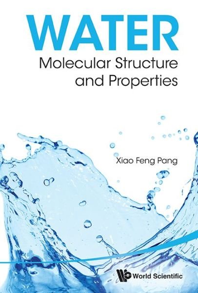 Cover for Pang, Xiao-feng (Univ Of Electronic Sci &amp; Tech Of China, China) · Water: Molecular Structure And Properties (Gebundenes Buch) (2014)