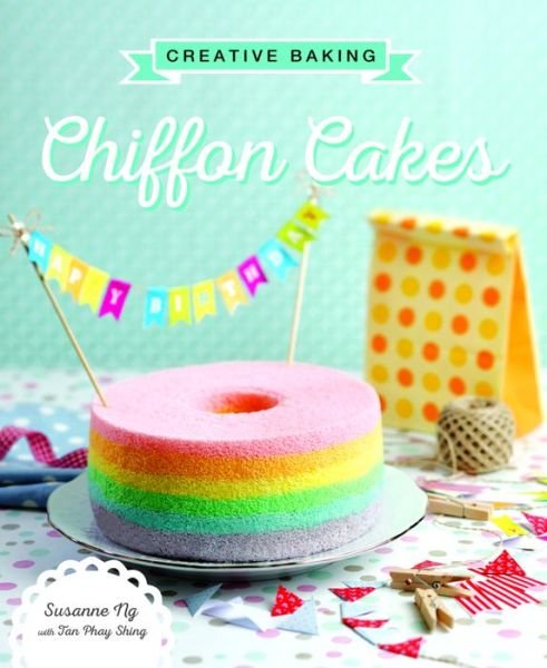 Creative Baking: Chiffon Cakes - Susanne Ng - Books - Marshall Cavendish International (Asia)  - 9789814721424 - March 8, 2016
