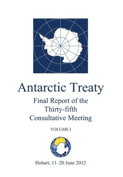 Cover for Antarctic Treaty Consultative Meeting · Final Report of the Thirty-fifth Antarctic Treaty Consultative Meeting - Volume I (Paperback Book) (2013)