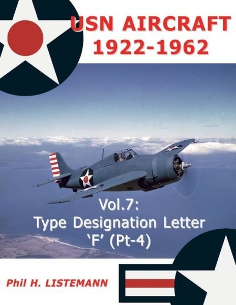 USN Aircraft 1922-1962: Type designation letters 'F' (Part Four) - USN Aircraft 1922-1962 - H Listemann - Kirjat - Philedition - 9791096490424 - perjantai 10. toukokuuta 2019