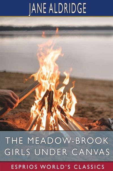 Cover for Jane Aldridge · The Meadow-Brook Girls Under Canvas (Esprios Classics): or, Fun and Frolic in the Summer Camp (Paperback Book) (2024)