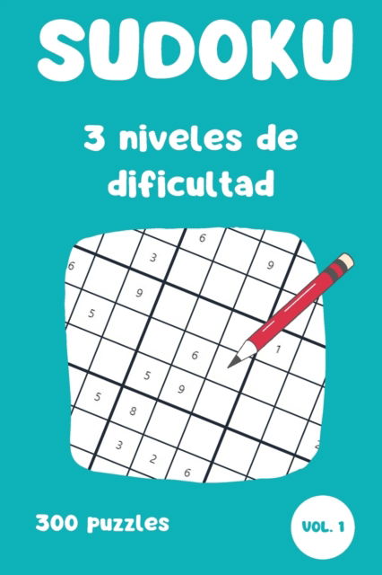 SUDOKU - 3 niveles de dificultad: 300 Sudokus en formato grande y con soluciones incluidas (Vol. 1) - Canibano David Canibano - Books - Independently published - 9798357147424 - October 9, 2022