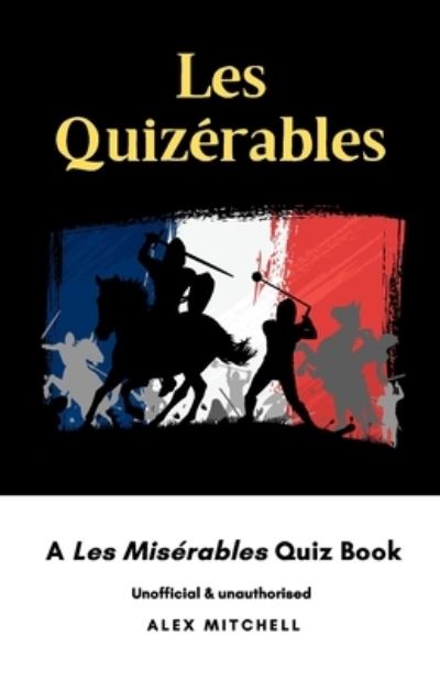 Cover for Alex Mitchell · Les Quizerables: A Les Miserables Quiz Book (Paperback Book) (2021)