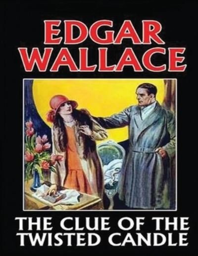 Cover for Edgar Wallace · The Clue of the Twisted Candle (Annotated) (Paperback Bog) (2021)