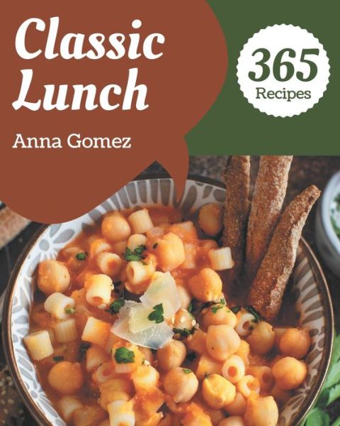 Cover for Anna Gomez · 365 Classic Lunch Recipes (Paperback Book) (2020)