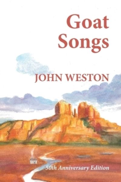 GOAT SONGS Fiftieth Anniversary Edition - John Weston - Books - Independently Published - 9798590164424 - January 6, 2021