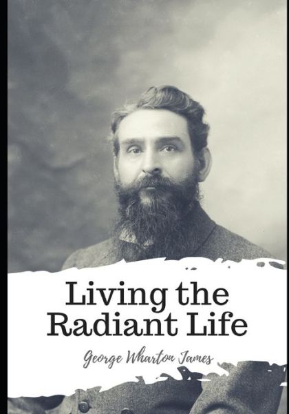 Cover for George Wharton James · Living the Radiant Life (Paperback Book) (2021)