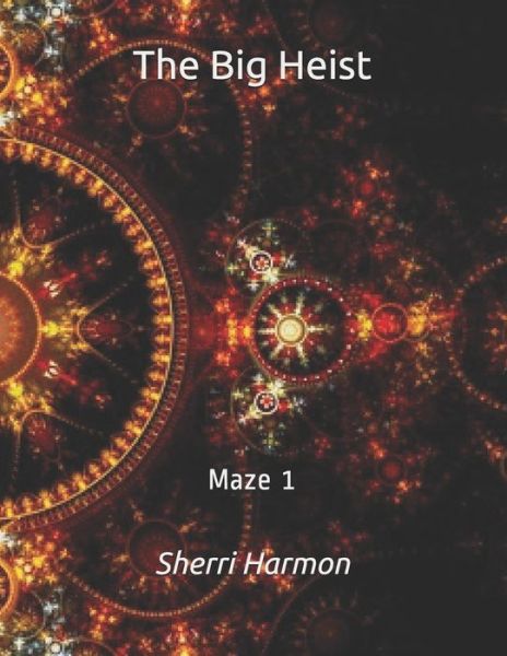 Cover for Sherri Lynne Harmon · The Big Heist: Maze 1 - The Big Heist (Paperback Book) (2020)