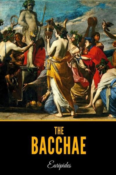 The Bacchae - Euripides - Books - Independently Published - 9798619638424 - March 1, 2020