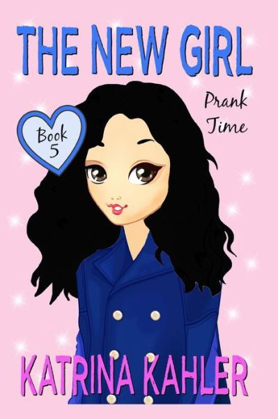 Cover for Katrina Kahler · The New Girl: Book 5 - Prank Time - New Girl (Pocketbok) (2020)