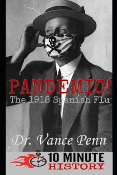 Cover for Penn Dr. Vance Penn · Pandemic!: The 1918 Spanish Flu (Paperback Book) (2020)