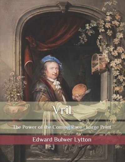 Vril - Edward Bulwer Lytton Lytton - Books - Independently Published - 9798653764424 - June 27, 2020