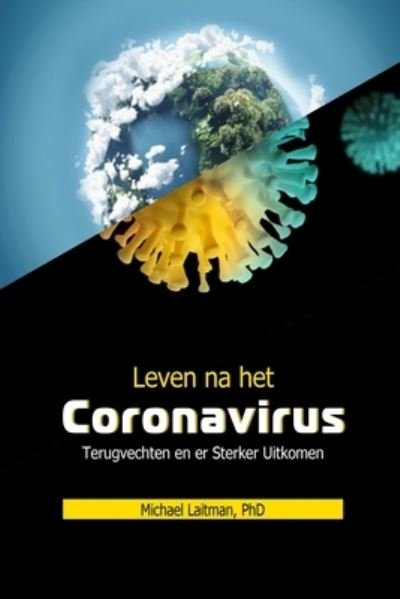Cover for Michael Laitman · Leven na het Coronavirus: Terugvechten en er Sterker Uitkomen (Pocketbok) (2020)