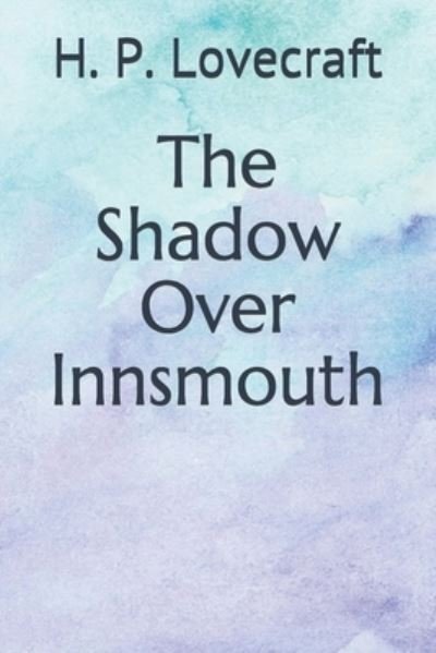 Cover for H P Lovecraft · The Shadow Over Innsmouth (Paperback Book) (2020)