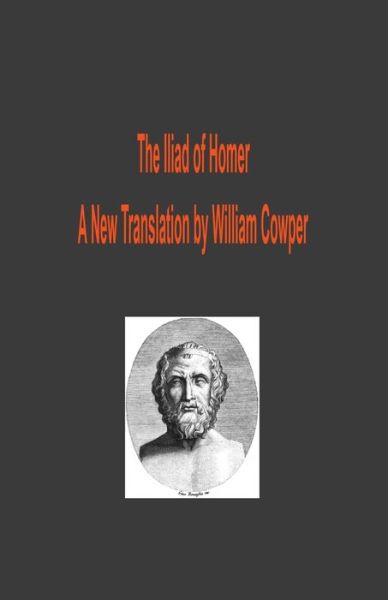 Cover for Homer Homer · The Iliad of Homer - A New Translation by William Cowper (Paperback Book) (2020)