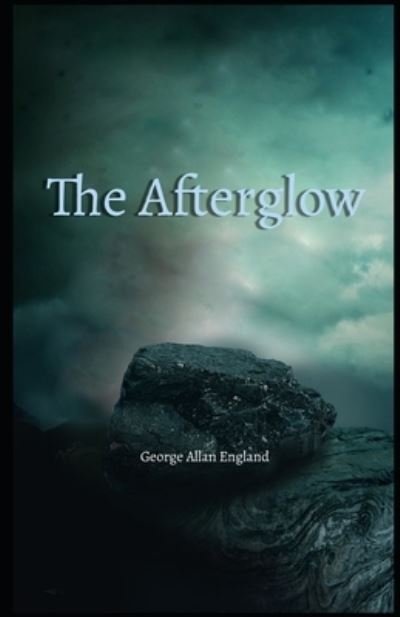 Cover for George Allan England · The Afterglow Illustrated (Paperback Bog) (2021)