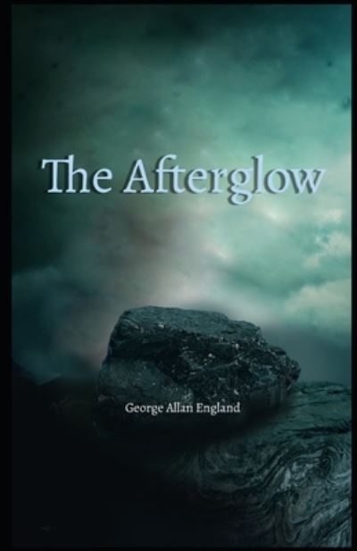 Cover for George Allan England · The Afterglow Illustrated (Paperback Book) (2021)