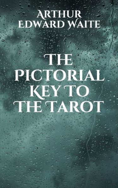 The Pictorial Key To The Tarot - Arthur Edward Waite - Książki - Independently Published - 9798702251424 - 2 lutego 2021