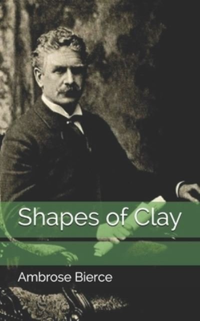 Cover for Ambrose Bierce · Shapes of Clay (Paperback Bog) (2021)
