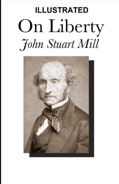 Cover for John Stuart Mill · On Liberty ILLUSTRATED (Paperback Book) (2021)