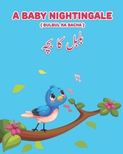 Cover for Bushra A · A Baby Nightingale ( Bulbul ka Bacha): Bilingual Edition English-Urdu (Paperback Book) (2022)