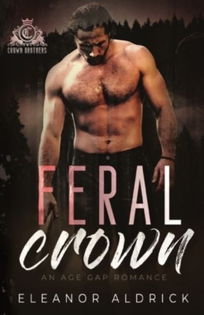 Cover for Eleanor Aldrick · Feral Crown: An Age Gap Romance - Crown Brothers (Paperback Bog) (2022)