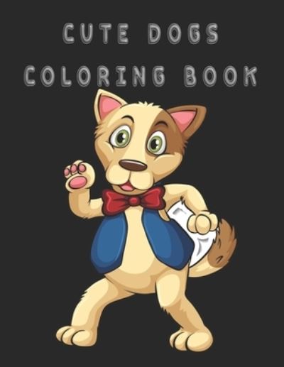 Cute Dogs Coloring Book: Cute Dogs Coloring Book for Kids Ages 4-8 - Oussama Zinaoui - Böcker - Independently Published - 9798846997424 - 17 augusti 2022