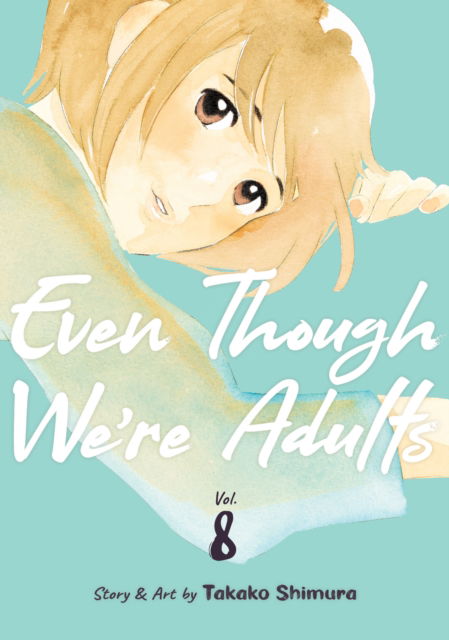 Takako Shimura · Even Though We're Adults Vol. 8 - Even Though We're Adults (Taschenbuch) [size M] (2024)