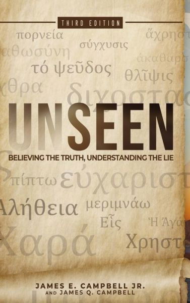 Unseen: Believing the Truth, Understanding the Lie - James E Campbell - Libros - Unseen, LLC - 9798985005424 - 27 de septiembre de 2021