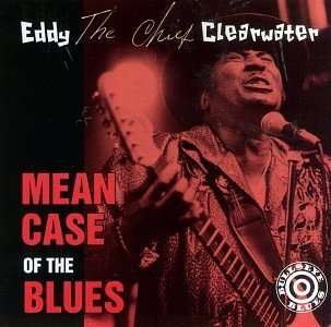 Mean Case of the Blues - Eddy Clearwater - Muziek - BLUES - 0011661958425 - 8 juli 1997