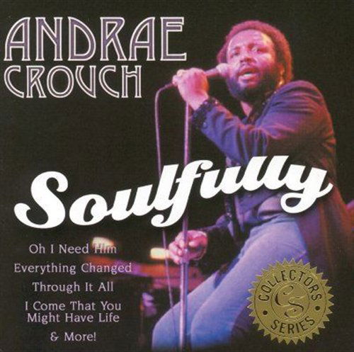 Soulfully - Andrae Crouch - Music - ASAPH - 0015095591425 - June 1, 2006