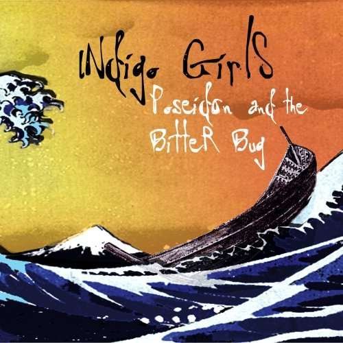 Cover for Indigo Girls · Poseidon &amp; the Bitter Bug (CD) [Bonus Tracks, Deluxe edition] (2009)