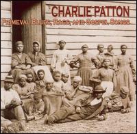 Cover for Charlie Patton · Primeval Blues Rags &amp; Gospel Songs (CD) (2005)