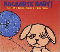 Lullaby Renditions of the Cure - Rockabye Baby! - Music - Rockabye Baby Music - 0027297961425 - October 10, 2006