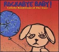 Cover for Rockabye Baby! · Lullaby Renditions of the Cure (CD) [Tribute edition] (2006)