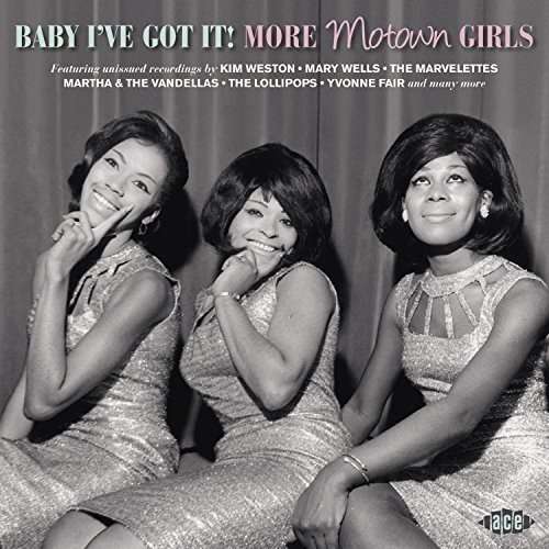 Baby Ive Got It: More Motown Girls - Baby I've Got It: More Motown Girls / Various - Musiikki - ACE RECORDS - 0029667089425 - perjantai 13. huhtikuuta 2018