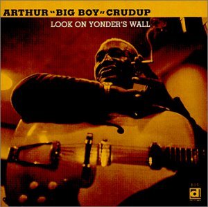 Cover for Arthur -Big Boy- Crudup · Look On Yonder's Wall (CD) (1999)