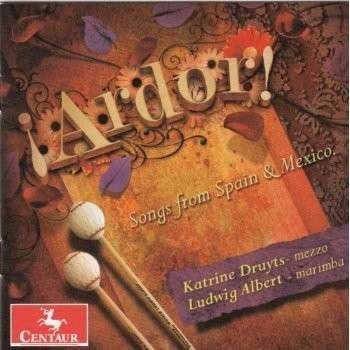 Cover for Granados / Druyts / Albert · Ardor: Songs from Spain &amp; Mexico (CD) (2013)