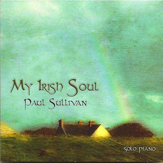 My Irish Soul - Paul Sullivan - Music - RMR - 0051287011425 - January 20, 2009