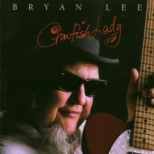 Crawfish Lady - Bryan Lee - Musik - BLUES - 0068944013425 - 18. april 2000