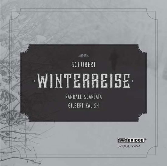 Schubert / Winterreise - Scarlata / Kalish - Muziek - BRIDGE RECORDS - 0090404949425 - 16 maart 2018