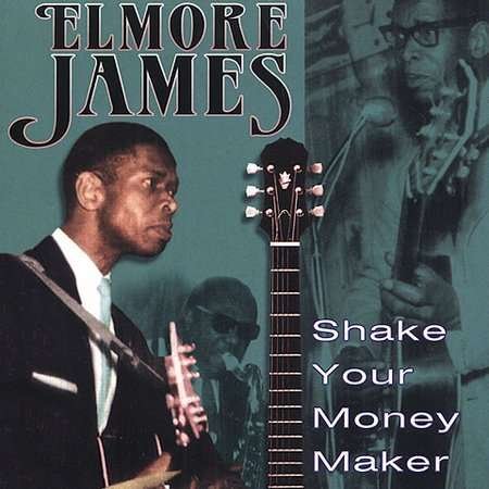 Shake Your Money Maker - Elmore James - Musikk - COLLECTABLES - 0090431637425 - 9. juli 2002