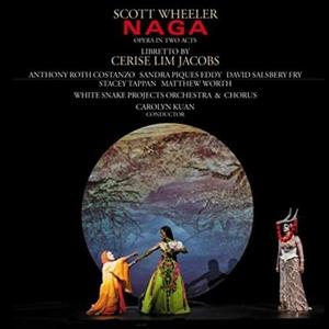 Cover for Scott Wheeler · Naga: Opera In Two Acts (CD) (2021)