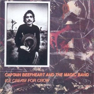 Cover for Captain Beefheart · Ice Cream For Crow (CD) [Remastered edition] (2006)